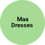 Business logo of Maa DRESSES