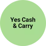 Business logo of Yes cash & carry