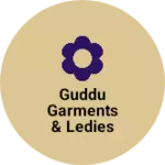Business logo of Guddu garments & ledies shop based out of Siddharthnagar