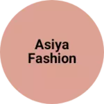 Business logo of Asiya fashion