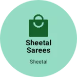 Business logo of Sheetal sarees and dress material