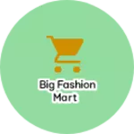 Business logo of Big fashion Mart