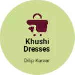 Business logo of Khushi dresses
