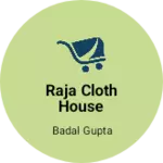 Business logo of Raja cloth house