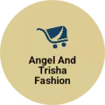 Business logo of Angel and Trisha fashion hub