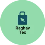 Business logo of Raghav tex