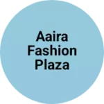 Business logo of Aaira Fashion Plaza