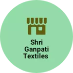 Business logo of Shri Ganpati Textiles