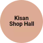 Business logo of Kisan shop hall
