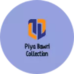 Business logo of Piya bawri collection