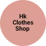 Business logo of Hk clothes shop