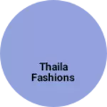 Business logo of Thaila fashions