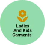 Business logo of Ladies and kids garments