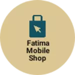 Business logo of Fatima mobile shop. 