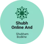 Business logo of SHUBH ONLINE AND MPONLIINE