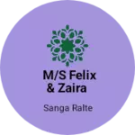 Business logo of M/s Felix & Zaira