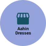 Business logo of Aahin Dresses