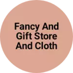 Business logo of Fancy and gift store and cloth