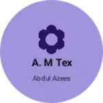 Business logo of A. M TEX
