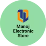 Business logo of Manoj electronic Store