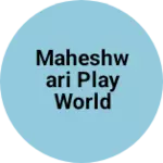 Business logo of Maheshwari play world