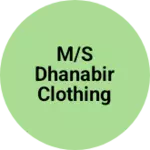 Business logo of M/S Dhanabir Clothing house