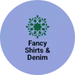 Business logo of Fancy shirts & DENIM Jeans