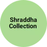 Business logo of Shraddha Collection , Pincode 423106 Nandgaon  based out of Nashik