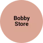 Business logo of Bobby store