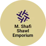 Business logo of M. Shafi shawl emporium