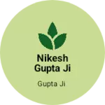 Business logo of Nikesh Gupta ji