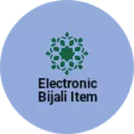 Business logo of Electronic bijali item