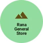 Business logo of Rana general store