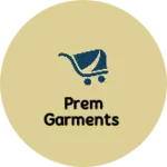Business logo of Prem Garments