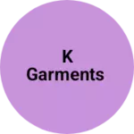 Business logo of K Garments