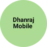 Business logo of Dhanraj mobile