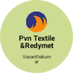 Business logo of Pvn textile &redymets
