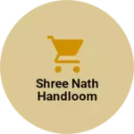 Business logo of Shree nath handloom