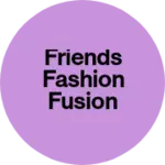 Business logo of Friends fashion fusion
