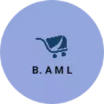 Business logo of B. A M l