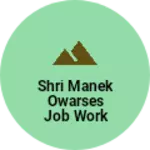 Business logo of Shri Manek Owarses Job work