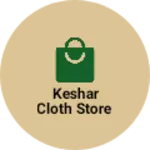 Business logo of Keshar cloth store