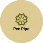 Business logo of Pvc pipe