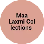 Business logo of Maa Laxmi collections