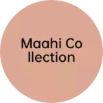 Business logo of Maahi collection