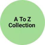 Business logo of A to z collection
