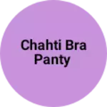 Business logo of Chahti bra panty