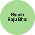 Business logo of Byash Raju bhai