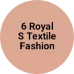 Business logo of 6 royal s Textile fashion collection