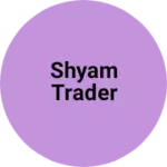 Business logo of Shyam trader